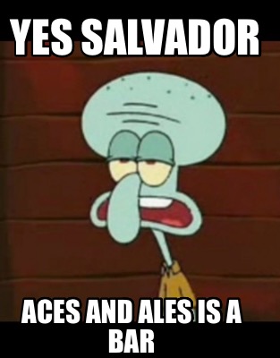 yes-salvador-aces-and-ales-is-a-bar