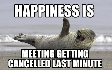 happiness-is-meeting-getting-cancelled-last-minute