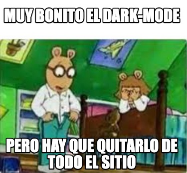 muy-bonito-el-dark-mode-pero-hay-que-quitarlo-de-todo-el-sitio