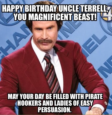 happy-birthday-uncle-terrell-you-magnificent-beast-may-your-day-be-filled-with-p