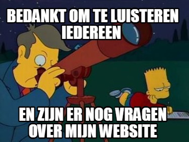 bedankt-om-te-luisteren-iedereen-en-zijn-er-nog-vragen-over-mijn-website