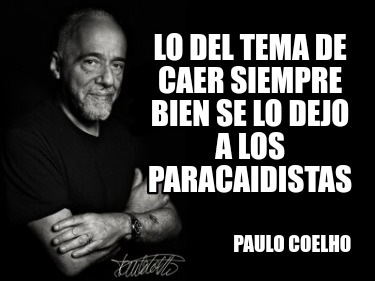 lo-del-tema-de-caer-siempre-bien-se-lo-dejo-a-los-paracaidistas-paulo-coelho