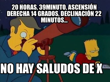 20-horas-39minuto-ascensin-derecha-14-grados-declinacin-22-minutos...-no-hay-sal