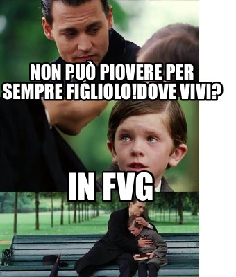 non-pu-piovere-per-sempre-figliolodove-vivi-in-fvg