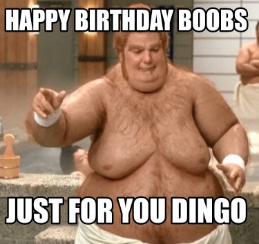 happy-birthday-boobs-just-for-you-dingo