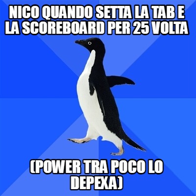 nico-quando-setta-la-tab-e-la-scoreboard-per-25-volta-power-tra-poco-lo-depexa