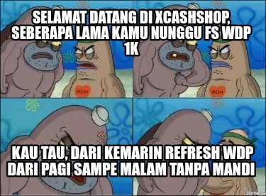 selamat-datang-di-xcashshop-seberapa-lama-kamu-nunggu-fs-wdp-1k-kau-tau-dari-kem8