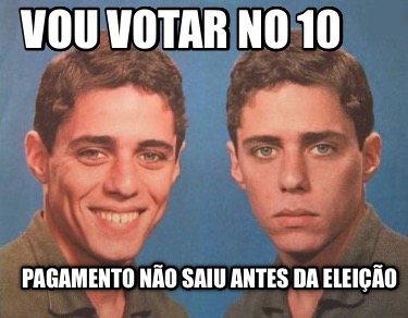 vou-votar-no-10-pagamento-no-saiu-antes-da-eleio