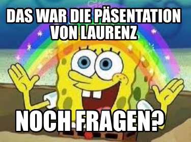 das-war-die-psentation-von-laurenz-noch-fragen