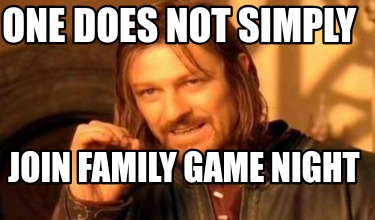 one-does-not-simply-join-family-game-night