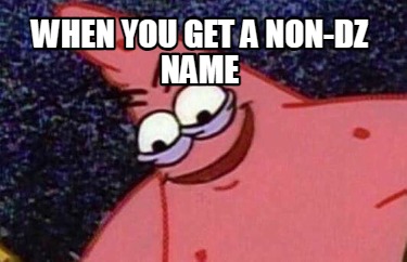 when-you-get-a-non-dz-name