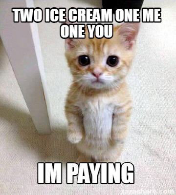 two-ice-cream-one-me-one-you-im-paying