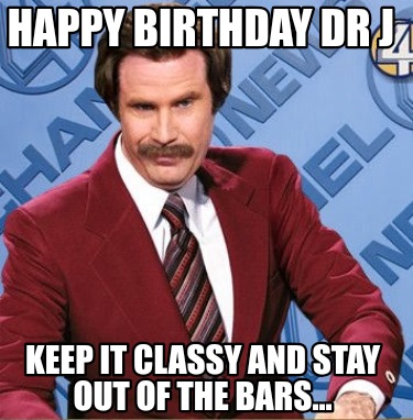 happy-birthday-dr-j-keep-it-classy-and-stay-out-of-the-bars