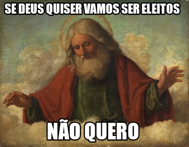 se-deus-quiser-vamos-ser-eleitos-no-quero