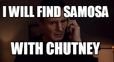 i-will-find-samosa-with-chutney