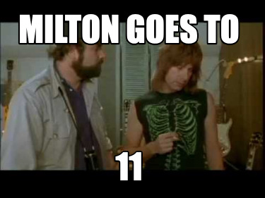 milton-goes-to-11