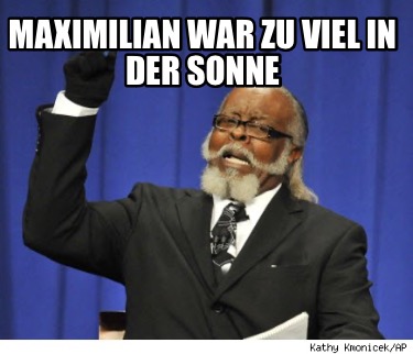 maximilian-war-zu-viel-in-der-sonne