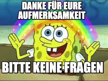 danke-fr-eure-aufmerksamkeit-bitte-keine-fragen7