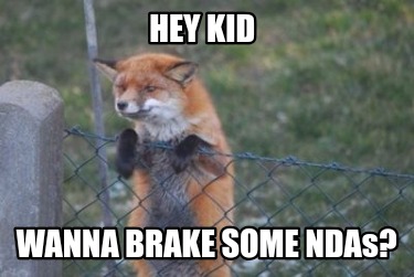 hey-kid-wanna-brake-some-ndas