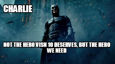 charlie-not-the-hero-visn-10-deserves-but-the-hero-we-need