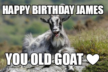 happy-birthday-james-you-old-goat-