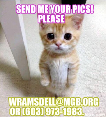 send-me-your-pics-please-wramsdellmgb.org-or-603-973-1983