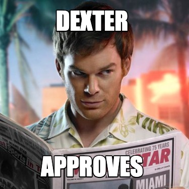 dexter-approves