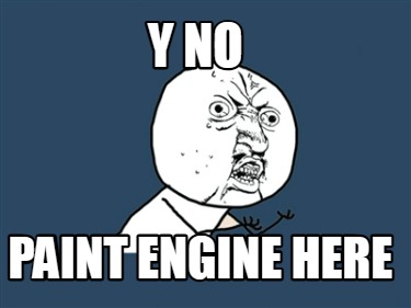 y-no-paint-engine-here