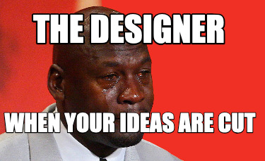 the-designer-when-your-ideas-are-cut