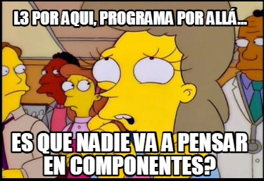 l3-por-aqui-programa-por-all...-es-que-nadie-va-a-pensar-en-componentes