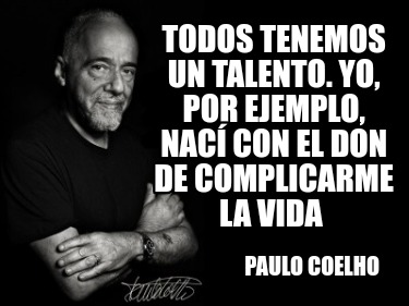 todos-tenemos-un-talento.-yo-por-ejemplo-nac-con-el-don-de-complicarme-la-vida-p