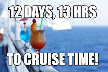 12-days-13-hrs-to-cruise-time