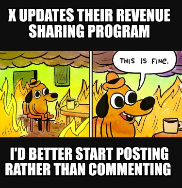 x-updates-their-revenue-sharing-program-id-better-start-posting-rather-than-comm9