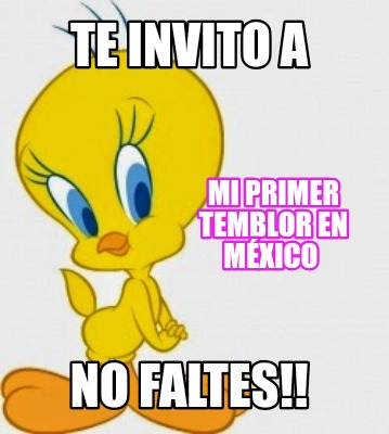 te-invito-a-no-faltes-mi-primer-temblor-en-mxico