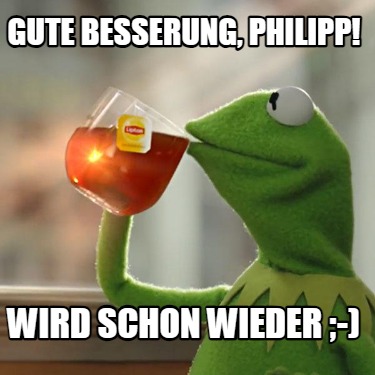 gute-besserung-philipp-wird-schon-wieder-