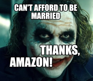 cant-afford-to-be-married-thanks-amazon