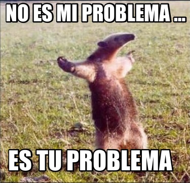 no-es-mi-problema-es-tu-problema