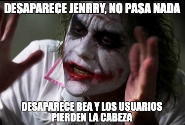 desaparece-jenrry-no-pasa-nada-desaparece-bea-y-los-usuarios-pierden-la-cabeza