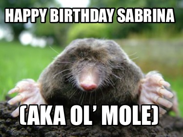 happy-birthday-sabrina-aka-ol-mole