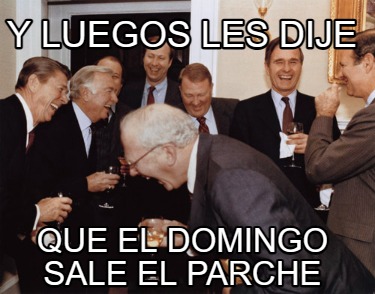 y-luegos-les-dije-que-el-domingo-sale-el-parche