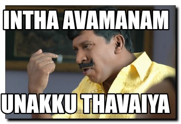 intha-avamanam-unakku-thavaiya