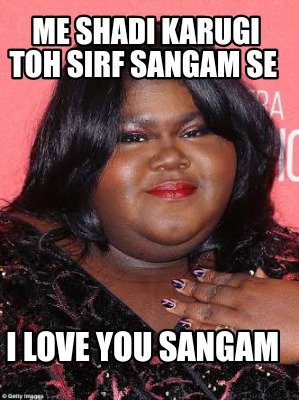 me-shadi-karugi-toh-sirf-sangam-se-i-love-you-sangam