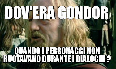 dovera-gondor-quando-i-personaggi-non-ruotavano-durante-i-dialoghi-