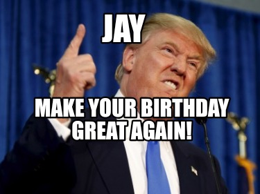 jay-make-your-birthday-great-again