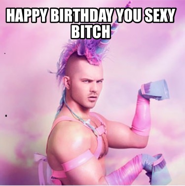 happy-birthday-you-sexy-bitch2