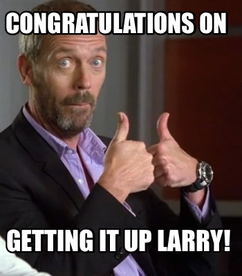 congratulations-on-getting-it-up-larry