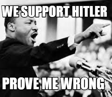 we-support-hitler-prove-me-wrong