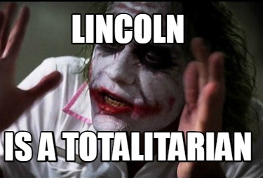 lincoln-is-a-totalitarian