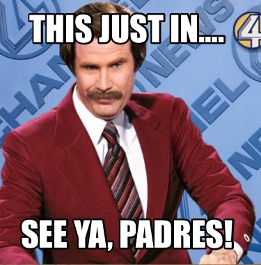 this-just-in.-see-ya-padres