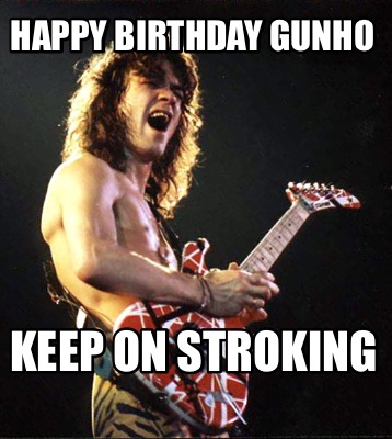 happy-birthday-gunho-keep-on-stroking